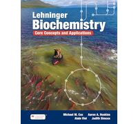 Lehninger Biochemistry: Core Concepts and Applications