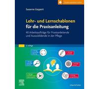 Lehr- und Lernschablonen für die Praxisanleitung: 40 Arbeitsaufträge für Praxisanleitende und Auszubildende in der Pflege