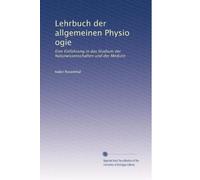 Lehrbuch der allgemeinen Physio ogie: Eine Einführung in das Studium der Naturwissenschaften und der Medizin
