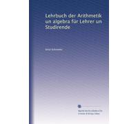 Lehrbuch der Arithmetik un algebra für Lehrer un Studirende