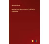 Lehrbuch der Determinanten-Theorie für Studirende