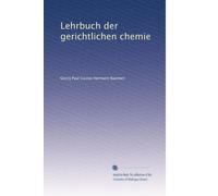 Lehrbuch der gerichtlichen chemie