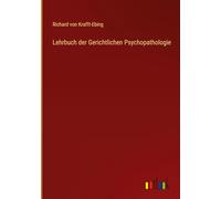 Lehrbuch der Gerichtlichen Psychopathologie
