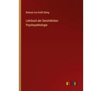 Lehrbuch der Gerichtlichen Psychopathologie