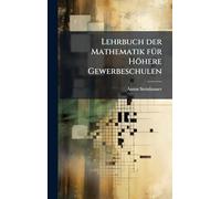 Lehrbuch der Mathematik fÃ1/4r Höhere Gewerbeschulen