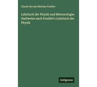 Lehrbuch der Physik und Meteorologie: theilweise nach Pouillet's Lehrbuch der Physik