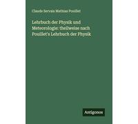 Lehrbuch der Physik und Meteorologie: theilweise nach Pouillet's Lehrbuch der Physik