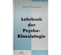 Lehrbuch der Psycho-Kinesiologie: Ein neuer Weg in der psychosomatischen Medizin
