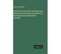 Lehrbuch der speciellen Pathologie und Therapie: mit besonderer Rücksicht auf Physiologie und pathologische Anatomie
