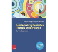 Lehrbuch der systemischen Therapie und Beratung I: Das Grundlagenwissen