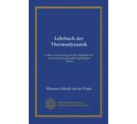Lehrbuch der Thermodynamik (v. 1): in ihrer Anwendung auf das Gleichgewicht von Systemen mit gasförmig-flüssigen Phasen