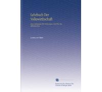 Lehrbuch Der Volkswirthschaft: Zum Gebrauche Für Vorlesungen Und Für Das Selbststudium.