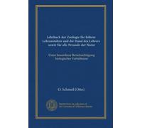 Lehrbuch der Zoologie für höhere Lehranstalten und die Hand des Lehrers, sowie für alle Freunde der Natur: Unter besonderer Berücksichtigung biologischer Verhältnisse
