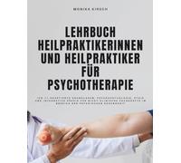 Lehrbuch Heilpraktikerinnen und Heilpraktiker für Psychotherapie: ICD-11-adaptierte Grundlagen, Psychopathologie, Ethik und integrative Praxis für ... im Bereich der psychischen Gesundheit