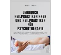 Lehrbuch Heilpraktikerinnen und Heilpraktiker für Psychotherapie: ICD-11-adaptierte Grundlagen, Psychopathologie, Ethik und integrative Praxis für ... im Bereich der psychischen Gesundheit