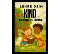LEHRE DEIN KIND DIE BIBEL ZU LIEBEN