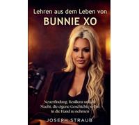 Lehren aus dem Leben von Bunnie Xo: Neuerfindung, Resilienz und die Macht, die eigene Geschichte selbst in die Hand zu nehmen