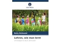 Lehren, wie man lernt: Lernstrategien für das 21. Jahrhundert