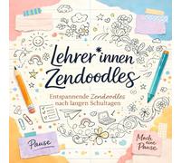 Lehrer*innen Zendoodles - Entspannende Zen Doodles nach langen Schultagen: Malbuch für Erwachsene zum Stressabbau und Abschalten | Über 40 kreative Muster für Lehrerende