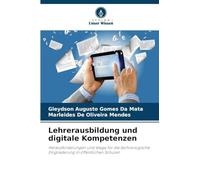Lehrerausbildung und digitale Kompetenzen: Herausforderungen und Wege für die technologische Eingliederung in öffentlichen Schulen