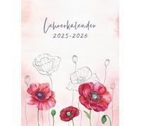 Lehrerkalender 2025-2026: Schulplaner für die Unterrichtsvorbereitung für Lehrerinnen und Lehrer von August 2025 bis Juli 2026 | Wochenplaner für das Schuljahr | DIN A4 - Blumen