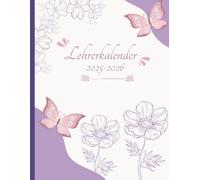 Lehrerkalender 2025 2026: Schulplaner für die Unterrichtsvorbereitung für Lehrerinnen und Lehrer von August 25 bis Juli 26 | Wochenplaner für das Schuljahr A4 | Blumen