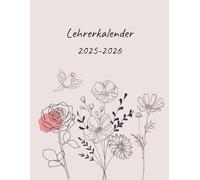 Lehrerkalender 2025 2026: Schulplaner für die Unterrichtsvorbereitung | idealer Planer für Lehrerinnen und Lehrer | 8.5 x 11 - Blumen