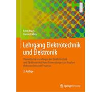 Lehrgang Elektrotechnik und Elektronik: Theoretische Grundlagen der Elektrotechnik und Elektronik mit ihren Anwendungen zur Analyse elektrotechnischer Prozesse