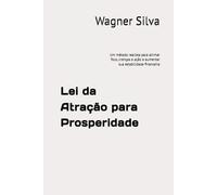 Lei da Atração para Prosperidade: Um método realista para alinhar foco, crenças e ação e aumentar sua estabilidade financeira
