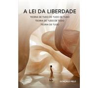 Lei da Liberdade: Teoria de Tudo (TOE1), Teoria de Tudo de Tudo (TOE2), e Teoria de Tudo de Tudo de Tudo (TOE3)