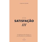 Lei da Satisfação: A arquitetura dos desejos e a arte de pilotar na turbulência