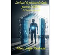Lei Geral de Proteção de Dados Pessoais (LGPD): Lei Federal n.º 13.709/2018