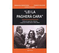 «Lei la pagherà cara». Cabina di regia USA, Vaticano e apparati di Stato dietro l'affare Moro (Contemporanea)