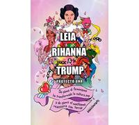 Leia, Rihanna & Trump: De cómo el feminismo ha transformado la cultura pop y de cómo el machismo reacciona con terror