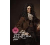 Leibniz and the Civilization That Almost Was: Relation, Reason, and the Lost Foundation of Modern Science (Atlas University)