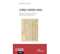 Leibniz, Herder, Hegel: Images et Miroirs de la Chine dans la pensée allemande (Ouverture Philosophique)