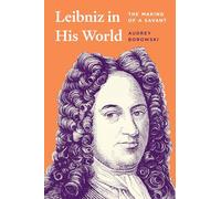 Leibniz in His World: The Making of a Savant