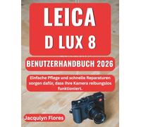 Leica D Lux 8 Benutzerhandbuch 2026: Einfache Pflege und schnelle Reparaturen sorgen dafür, dass Ihre Kamera reibungslos funktioniert.