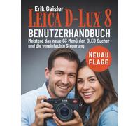 Leica D-Lux 8 Benutzerhandbuch: Meistere das neue Q3 Menü den OLED Sucher und die vereinfachte Steuerung