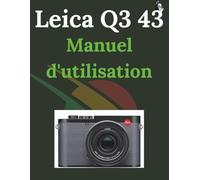 Leica Q3 43 Manuel d'utilisation: Un guide technique complet pour maîtriser le système autofocus hybride et à focale fixe du Q3 43