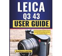Leica Q3 43 user guide: An easy guide to buttons, touch controls, file handling, and care for consistent photos.