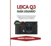 Leica Q3 Guía usuario: Configuración cámara paso paso, flujos trabajo prácticos toma fotográfica y navegación menú con confianza