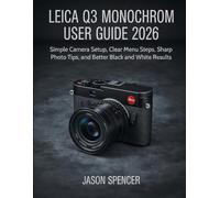Leica Q3 Monochrom User Guide 2026: Simple Camera Setup, Clear Menu Steps, Sharp Photo Tips, and Better Black and White Results