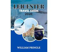 LEICESTER TRAVEL GUIDE 2026: History, Culture & Modern Life in England’s Heartland