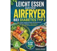 Leicht essen aus dem Airfryer bei Diabetes Typ 2: 100+ Bowls, Suppen & Salate mit KH-Portionen, Airfryer-Toppings, 7-Tage-Einstieg, 28-Tage-Plan & Einkaufsliste