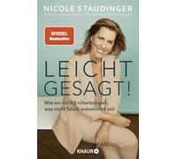 Leicht gesagt!: Wie wir richtig rüberbringen, was nicht falsch ankommen soll. Gute Kommunikation für bessere Beziehungen | Von der Autorin des Bestsellers "Schlagfertigkeitsqueen"
