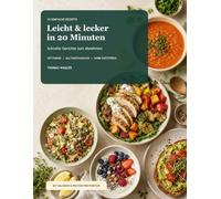 Leicht & lecker in 20 Minuten: Schnelle Gerichte zum abnehmen