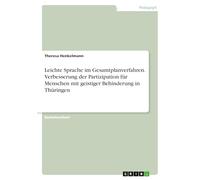 Leichte Sprache im Gesamtplanverfahren. Verbesserung der Partizipation für Menschen mit geistiger Behinderung in Thüringen