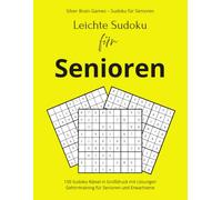 Leichte Sudoku für Senioren: Silver Brain Games - Sudoku für Senioren | 150 Sudoku Rätsel in Großdruck mit Lösungen | Gehirntraining für Senioren und Erwachsene