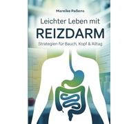 Leichter leben mit Reizdarm: Strategien für Bauch, Kopf und Alltag